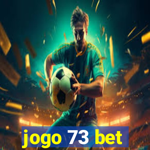 jogo 73 bet